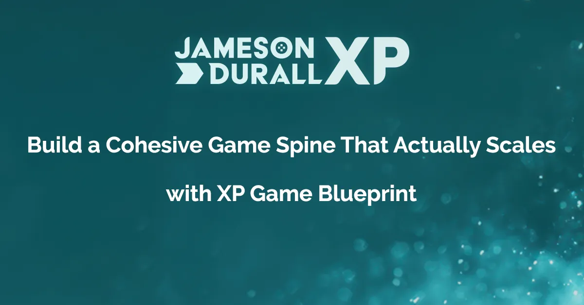 Game Xp Design XP Game Blueprint | Jameson Durall XP
